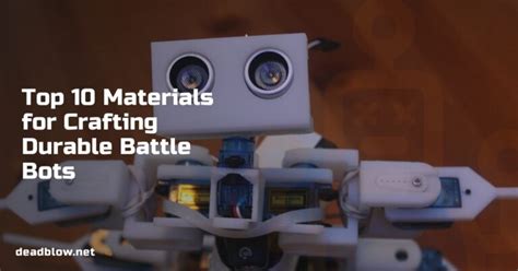 Top 10 Materials for Crafting Durable Battle Bots